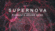 Supernova - Arturia Pigments Presets (Professional Sound Pack)