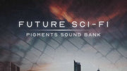 Future Sci-Fi - Pigments Sound Bank (Pigments Presets)
