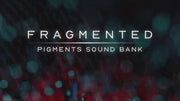 Fragmented - Pigments Sound Bank (Pigments Presets)